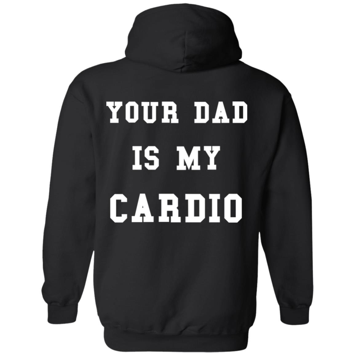 Ur Mom Merch Your Dad Is My Cardio Sweatshirt Hoodie Shirt Ur Mom Merch Your Dad Is My Cardio Sweatshirt Hoodie Shirt